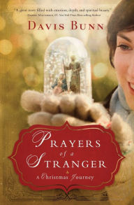 Title: Prayers of a Stranger: A Christmas Story, Author: Davis Bunn