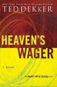 Title: Heaven's Wager (Martyr's Song Series #1), Author: Ted Dekker