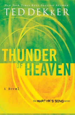 Thunder Of Heaven Martyr S Song Series 3 By Ted Dekker Paperback Barnes Noble