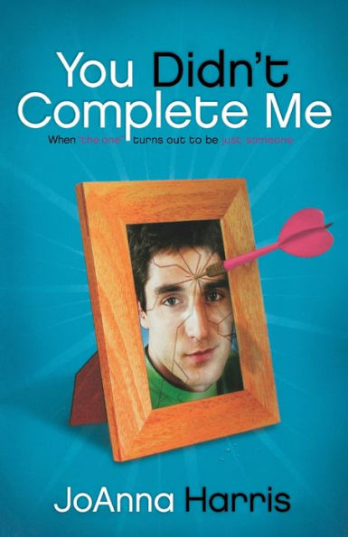 You Didn't Complete Me: When The One Turns Out To Be Just Someone