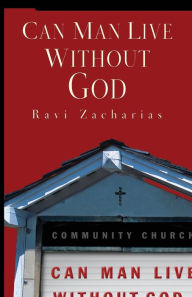 Title: Can Man Live Without God, Author: Ravi Zacharias