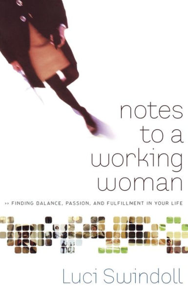Notes to a Working Woman: Finding Balance, Passion, and Fulfillment Your Life
