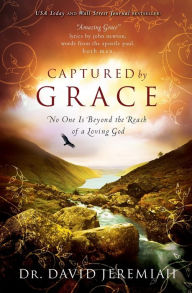 Title: Captured By Grace: No One is Beyond the Reach of a Loving God, Author: David Jeremiah