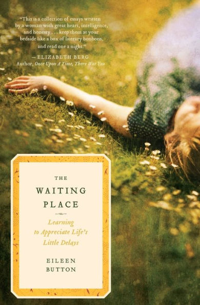 The Waiting Place: Learning to Appreciate Life's Little Delays