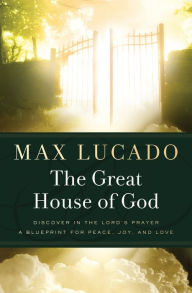 Title: The Great House of God: A Home for Your Heart, Author: Max Lucado