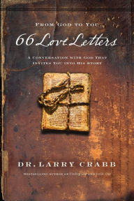 Title: 66 Love Letters: A Conversation with God That Invites You into His Story, Author: Larry Crabb