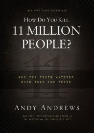 Electronic textbooks free download How Do You Kill 11 Million People?: Why the Truth Matters More Than You Think