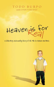 Title: Heaven Is for Real: A Little Boy's Astounding Story of His Trip to Heaven and Back (Deluxe Edition), Author: Todd Burpo