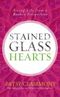 Stained Glass Hearts: Seeing Life from a Broken Perspective