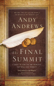 Title: The Final Summit: A Quest to Find the One Principle That Will Save Humanity, Author: Andy Andrews