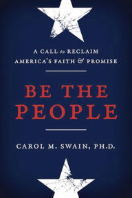 Title: Be the People: A Call to Reclaim America's Faith and Promise, Author: Carol Swain