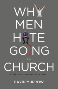 Title: Why Men Hate Going to Church, Author: David Murrow