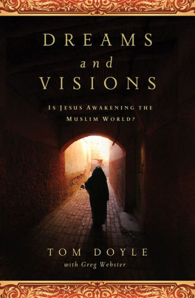 DREAMS AND VISIONS: Is Jesus Awakening the Muslim World?