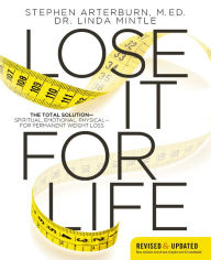 Title: Lose It for Life: The Total Solution?Spiritual, Emotional, Physical?for Permanent Weight Loss, Author: Stephen Arterburn