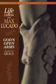 Title: God's Open Arms: Studies on Grace, Author: Max Lucado