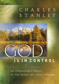 Title: God is in Control: My Unshakable Peace When the Storm Comes, Author: Charles F. Stanley
