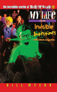 Title: My Life as Invisible Intestines (with Intense Indigestion), Author: Bill Myers