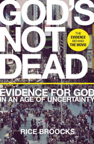 Title: God's Not Dead: Evidence for God in an Age of Uncertainty, Author: Rice Broocks