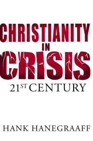 Title: Christianity In Crisis: The 21st Century, Author: Hank Hanegraaff