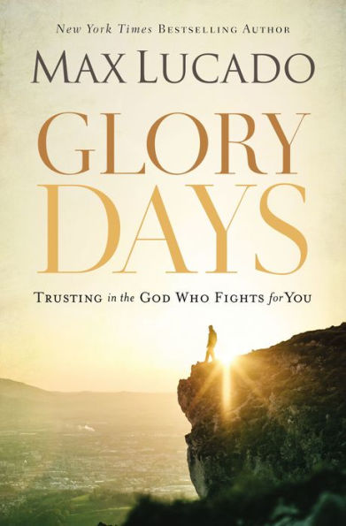 Glory Days: Trusting in the God Who Fights for You