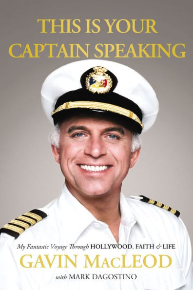 This Is Your Captain Speaking: My Fantastic Voyage Through Hollywood, Faith and Life