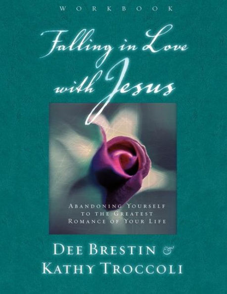 Falling in Love with Jesus Workbook: Abandoning Yourself to the Greatest Romance of Your Life