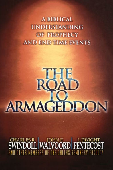 The Road to Armageddon: A Biblical Understanding of Prophecy and End-Time Events