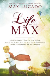 Title: Life to the Max - A Max Lucado Digital Sampler, Author: Max Lucado