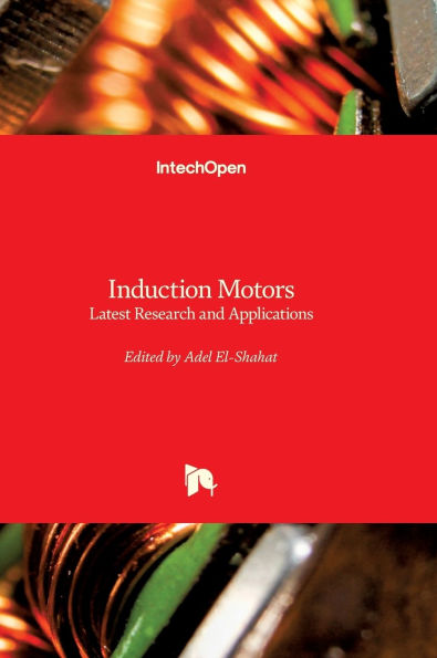 Induction Motors - Latest Research and Applications: Latest Research and Applications