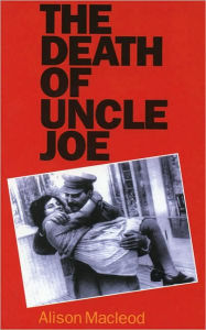 Title: The Death of Uncle Joe, Author: Alison MacLeod