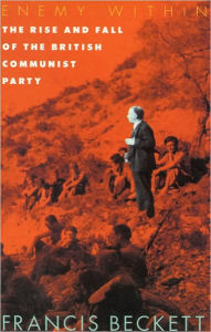 Title: Enemy Within: The Rise and Fall of the British Communist Party / Edition 2, Author: Francis  Beckett