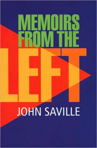 Title: Memoirs from the Left, Author: John Saville