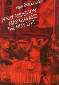 Title: Perry Anderson, Marxism and the New Left, Author: Paul Blackledge