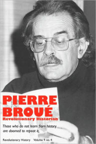 Title: Pierre Broue: Revolutionary Historian, Author: Chris Gray