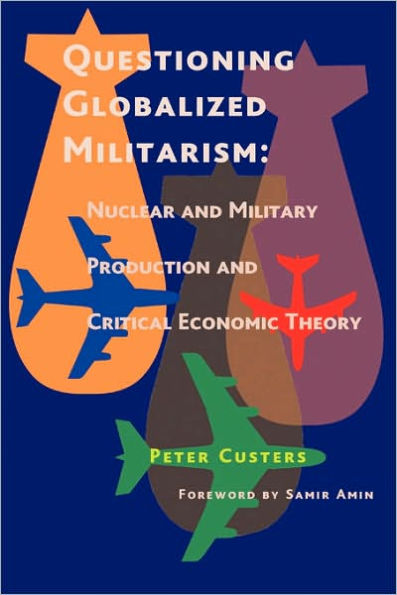 Questioning Globalized Militarism: Nuclear and Military Production and Critical Economic Theory