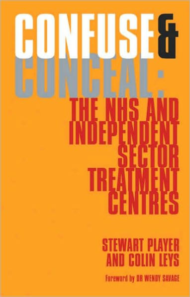 Confuse & Conceal: The NHS and Independent Sector Treatment Centres