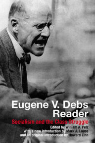 Title: Eugene V. Debs Reader: Socialism and the Class Struggle, Author: Howard Zinn