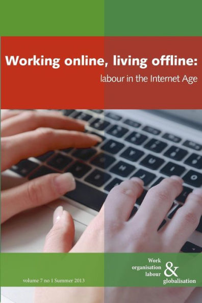 Working Online, Living Offline: Labour in the Internet Age