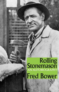 Title: Rolling Stonemason: An Autobiography, Author: Fred Bower