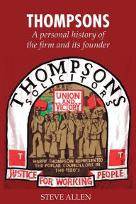 Title: Thompsons: A Personal History of the Firm and Its Founder, Author: Steve Allen