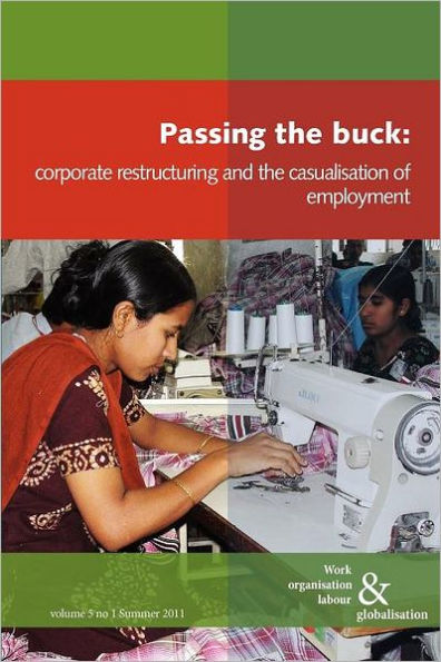 Passing the Buck: Corporate Restructuring and the Casualisation of Employment