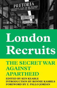 Title: London Recruits: The Secret War Against Apartheid, Author: Ronnie Kasrils