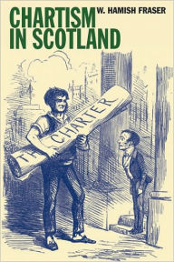 Title: Chartism in Scotland, Author: W. Hamish Fraser