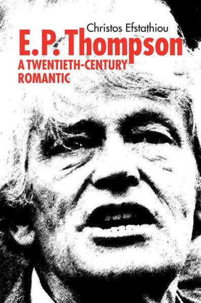 E. P. Thompson: Twentieth-Century Romantic