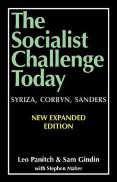 The Socialist Challenge Today: Syriza, Corbyn, Sanders - Revised, Updated and Expanded Edition