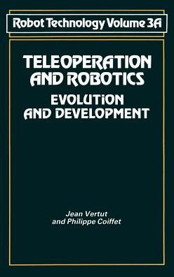 Teleoperation and Robotics: Evolution and development / Edition 1