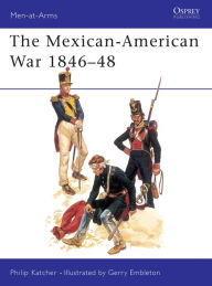 Title: The Mexican-American War 1846-48, Author: Philip Katcher