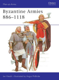 Title: Byzantine Armies 886-1118, Author: Ian Heath
