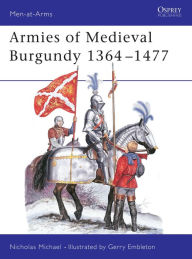 Title: Armies of Medieval Burgundy 1364-1477, Author: Nicholas Michael