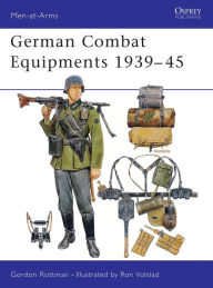 Title: German Combat Equipments 1939-45, Author: Gordon L. Rottman
